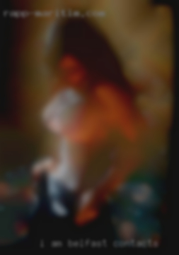I am  looking for a in Belfast contacts female to pleaser.
